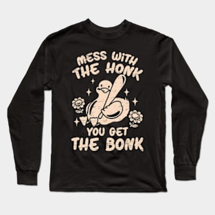 Mess With The Honk You Get The Bonk Long Sleeve T-Shirt